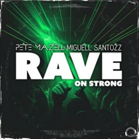 PETE MAZELL X MIGUELL SANTOZZ - RAVE ON STRONG
